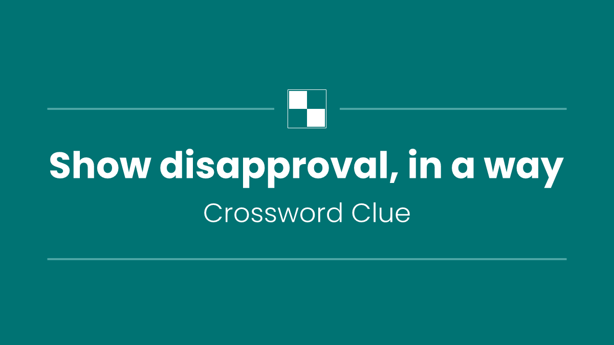 Show disapproval, in a way