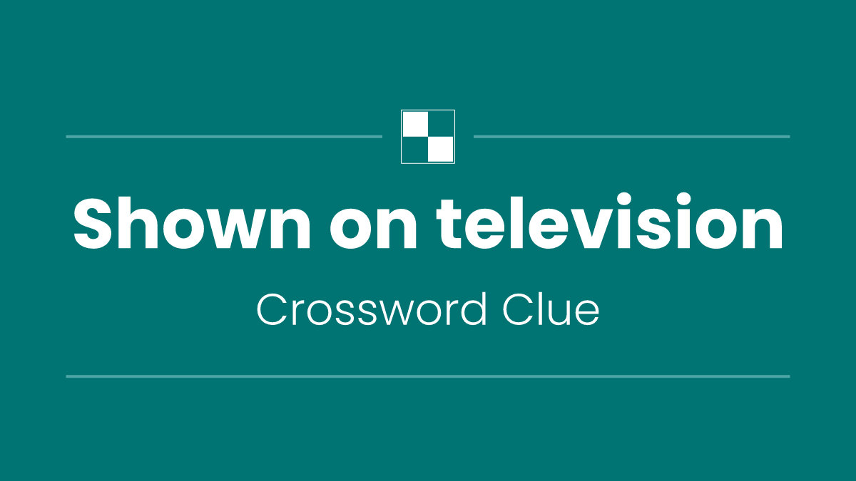 Shown on television