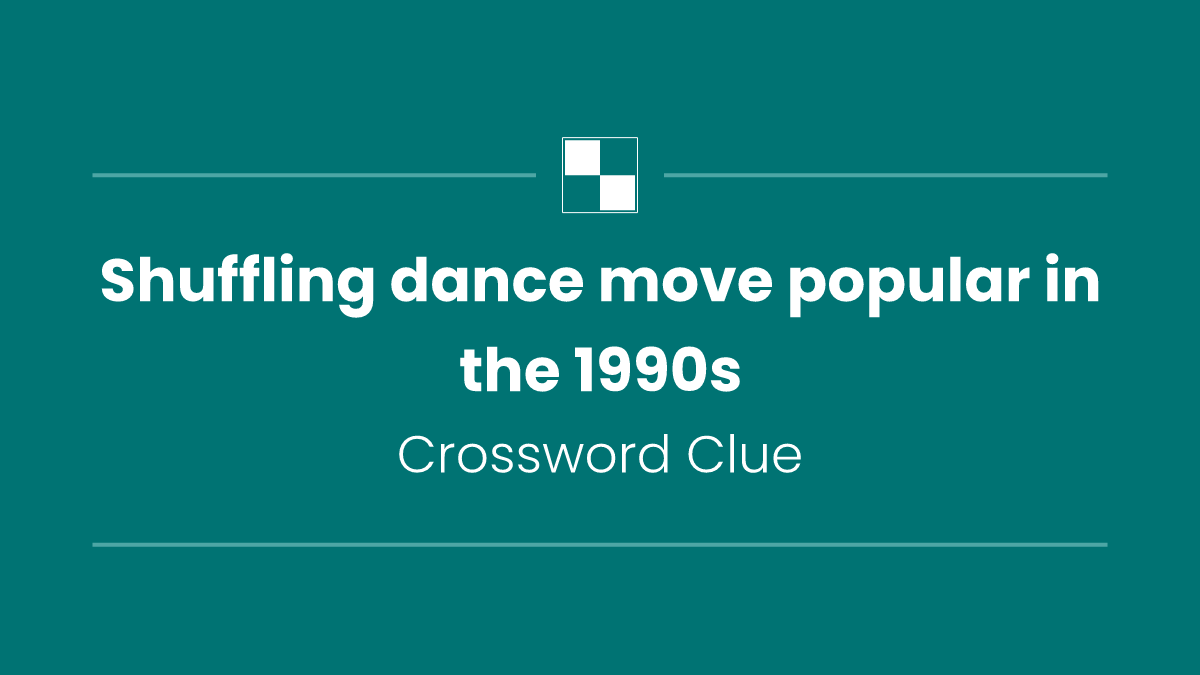 Shuffling dance move popular in the 1990s