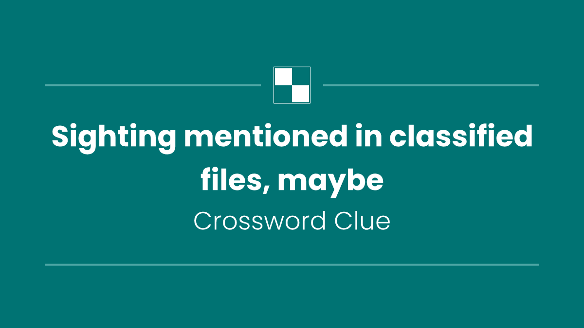 Sighting mentioned in classified files, maybe