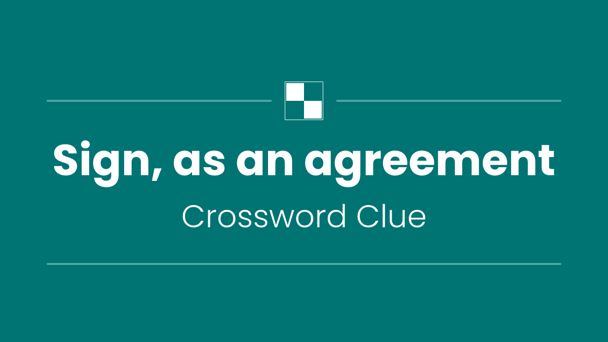 Sign, as an agreement