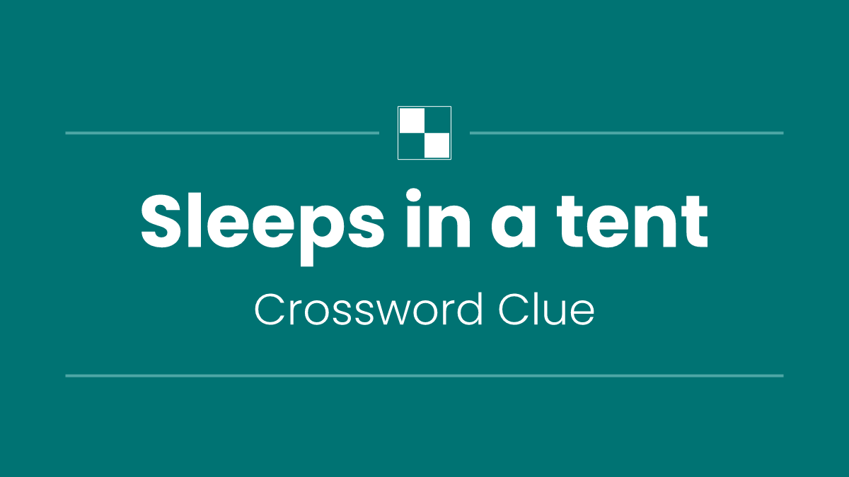 Sleeps in a tent