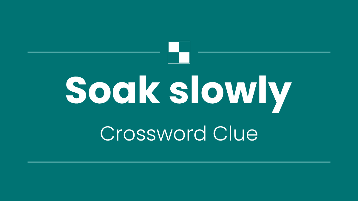Soak slowly