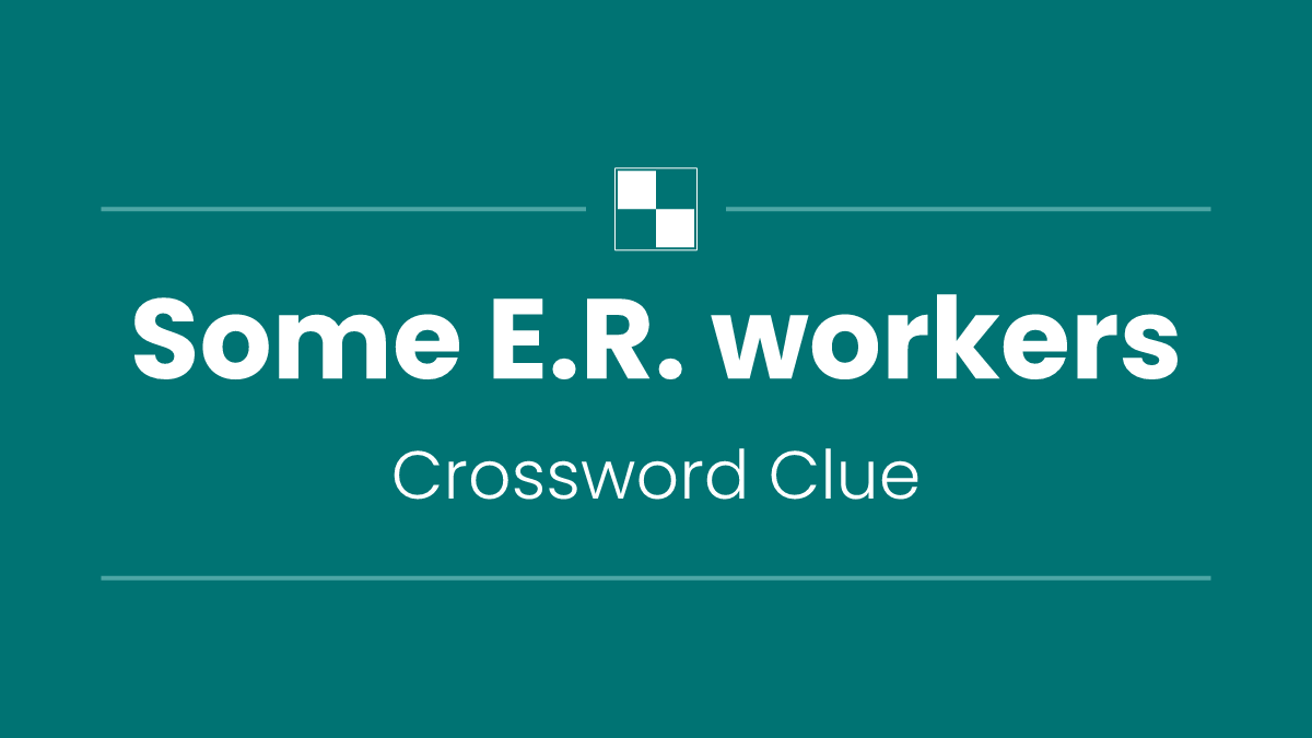 Some E.R. workers