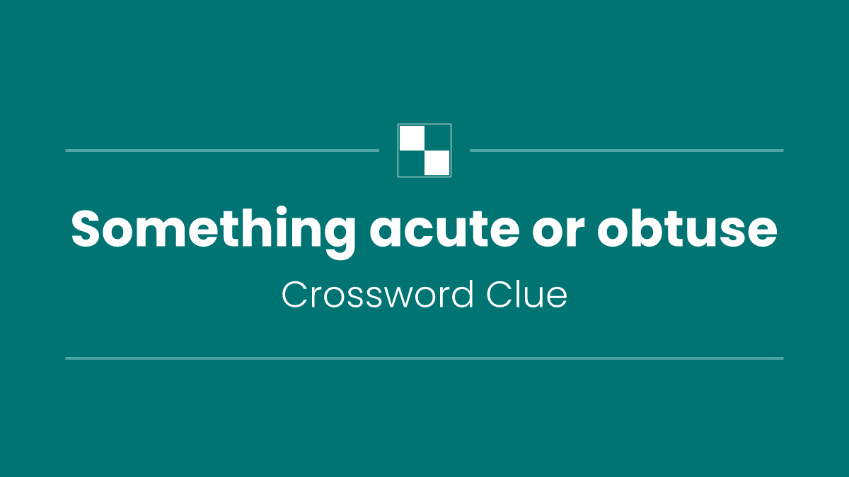 Something acute or obtuse