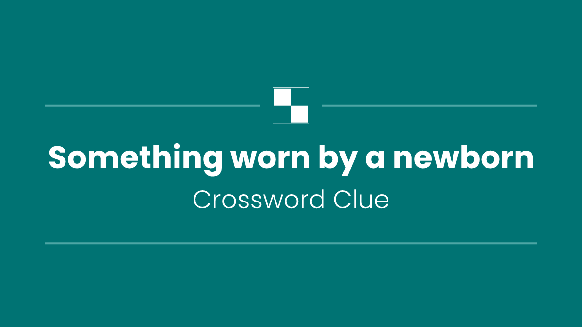 Something worn by a newborn