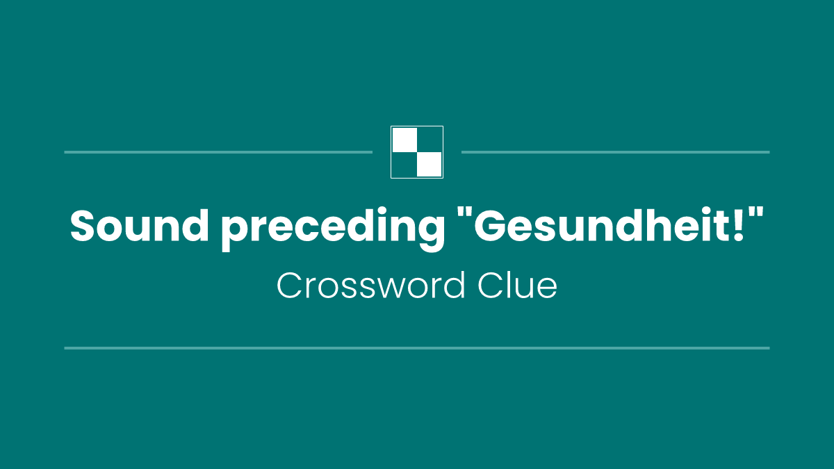 Sound preceding "Gesundheit!"
