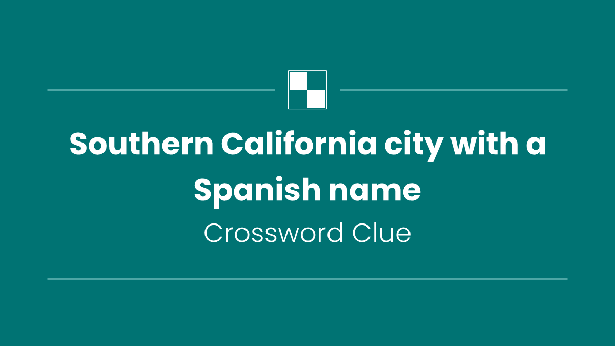 Southern California city with a Spanish name
