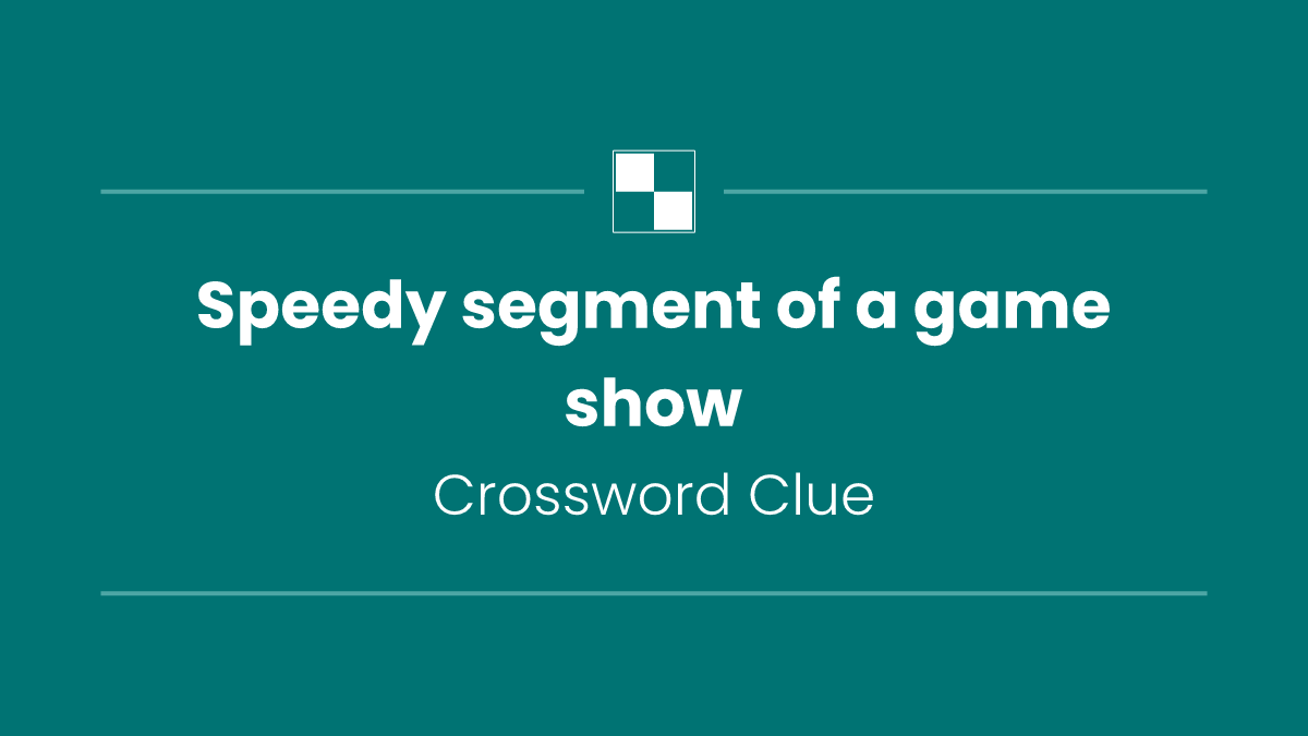 Speedy segment of a game show