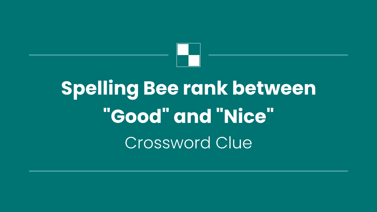 Spelling Bee rank between "Good" and "Nice"