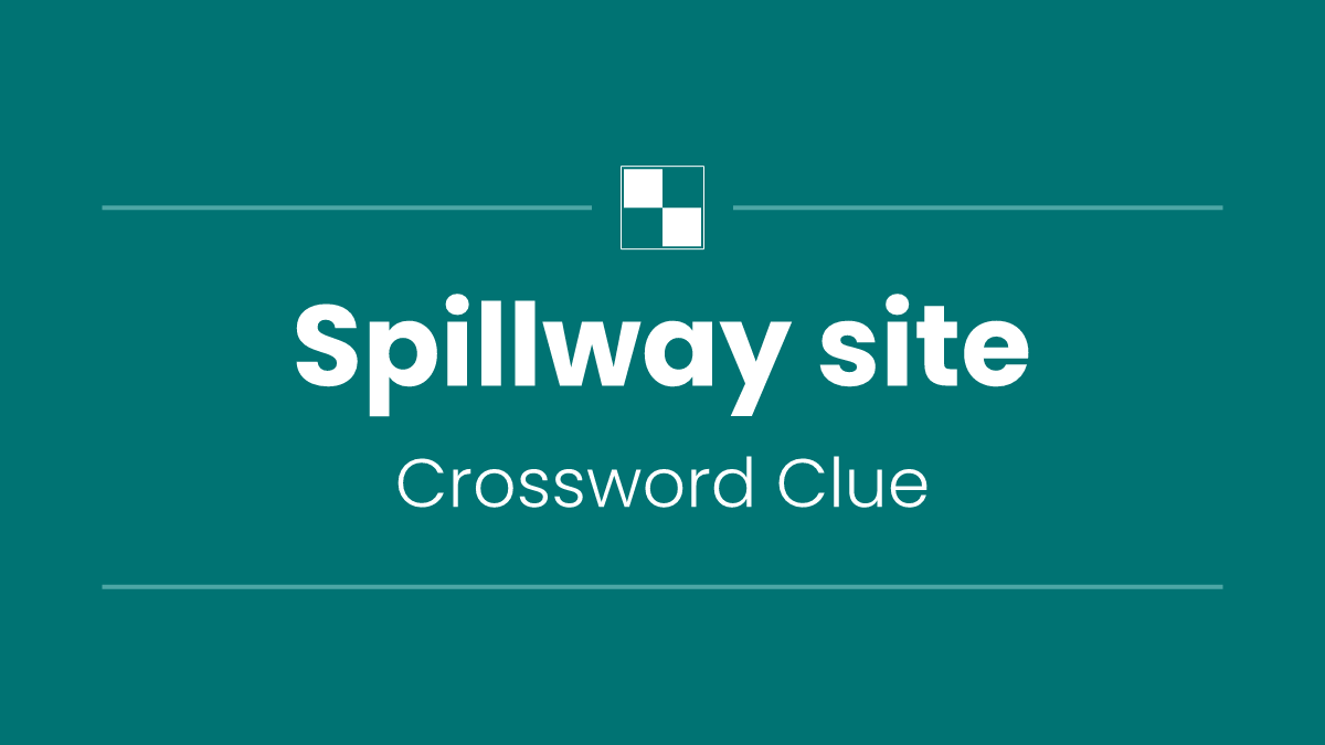 Spillway site
