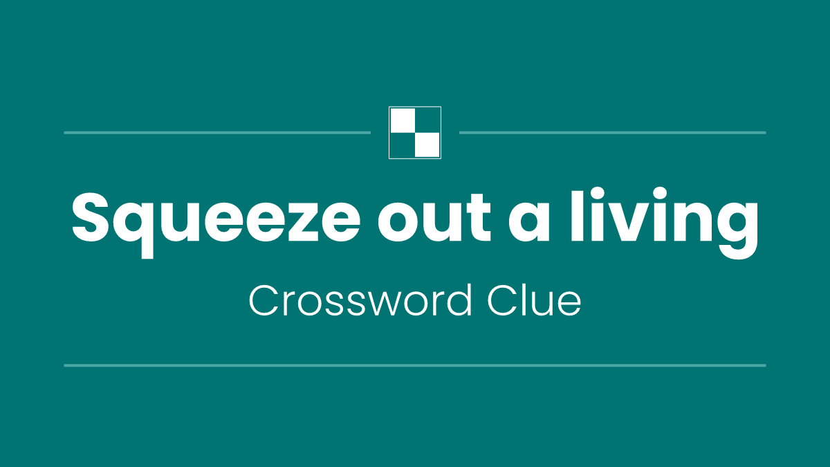 Squeeze out a living