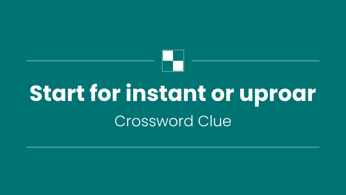 Start for instant or uproar