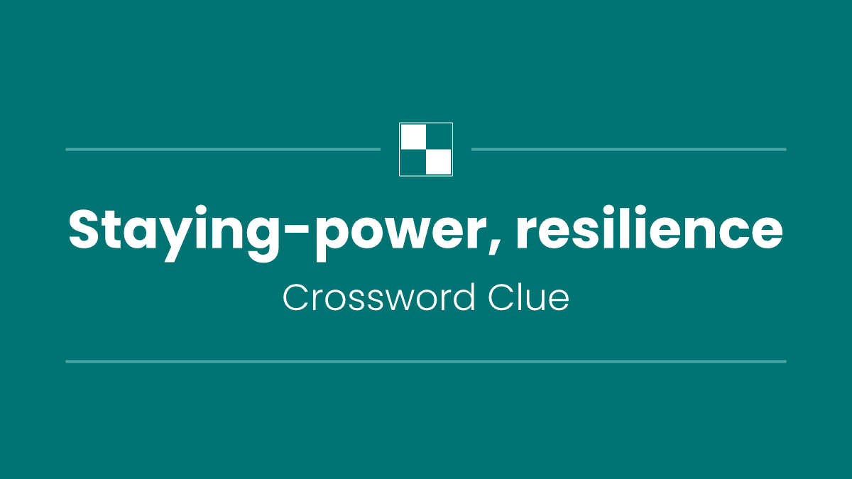 Staying-power, resilience
