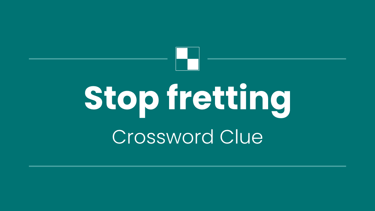Stop fretting
