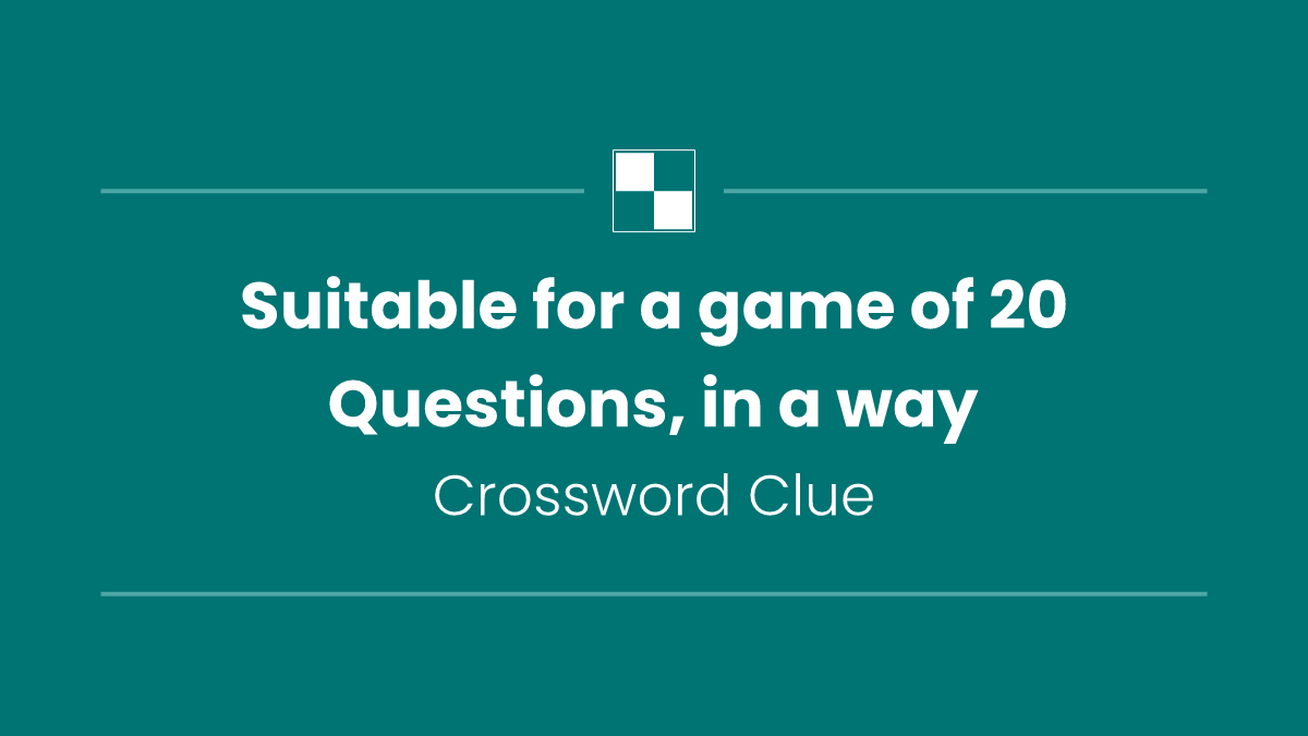 Suitable for a game of 20 Questions, in a way