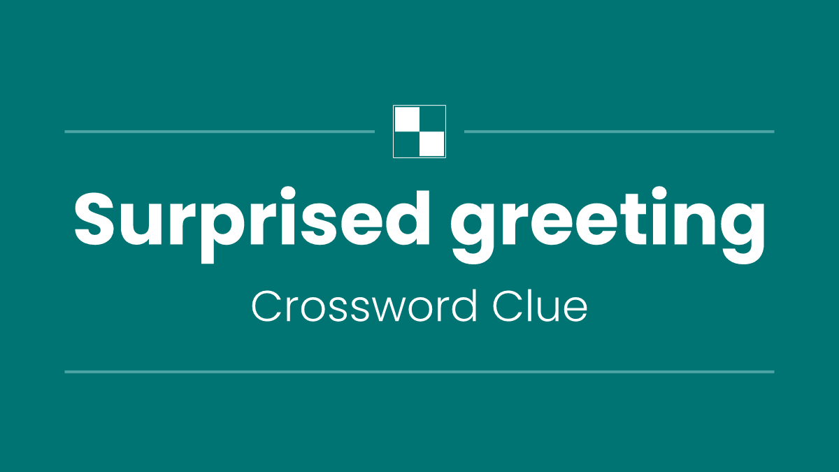 Surprised greeting