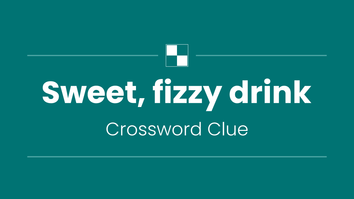 Sweet, fizzy drink
