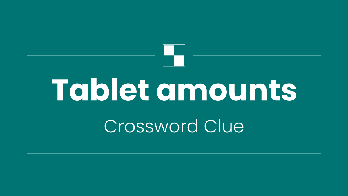 Tablet amounts