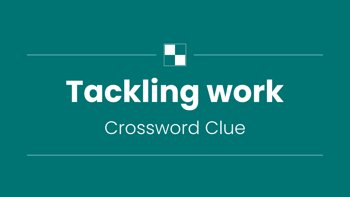 Tackling work