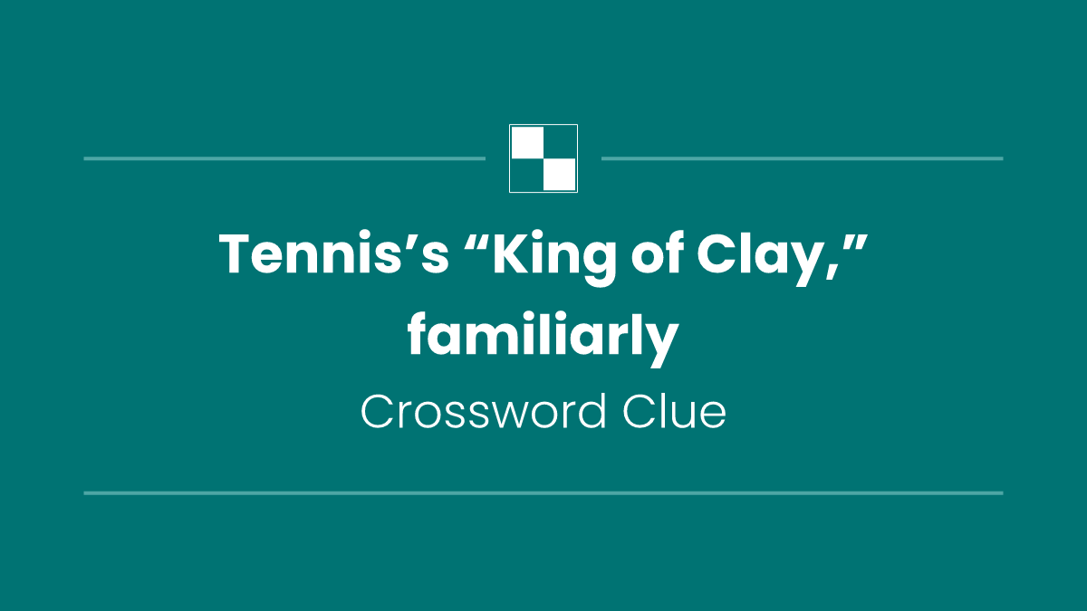 Tennis’s “King of Clay,” familiarly