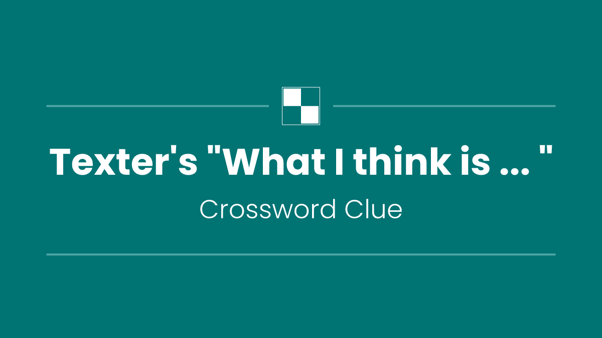 Texter's "What I think is ... "