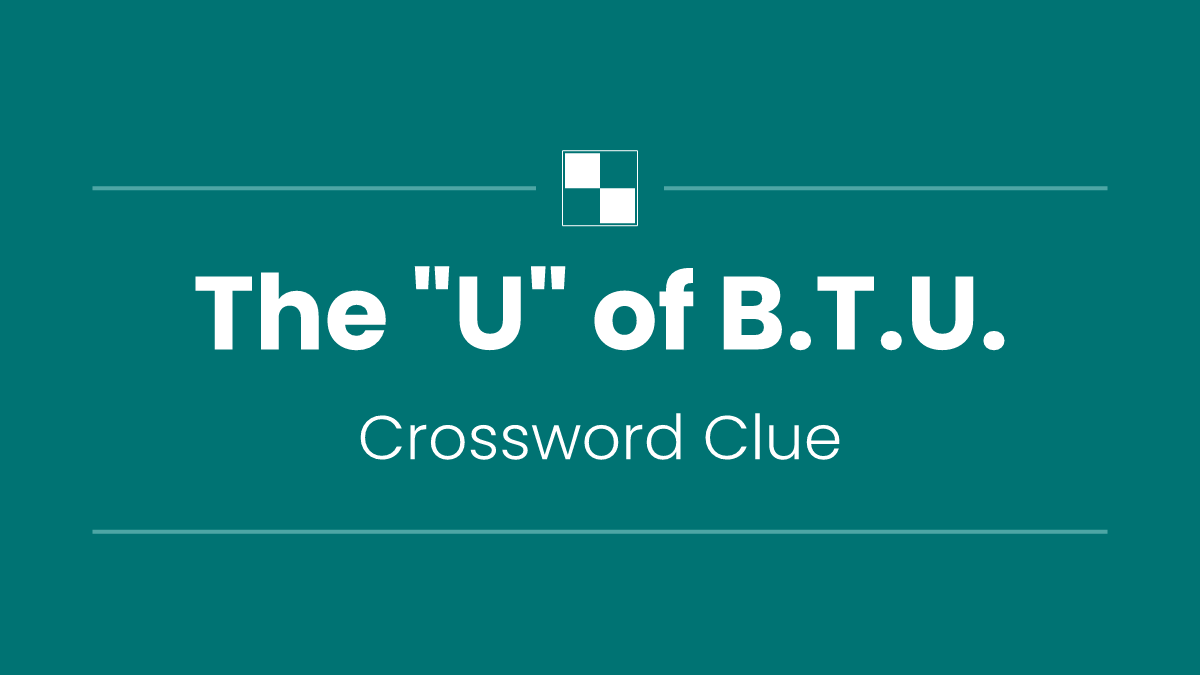 The "U" of B.T.U.