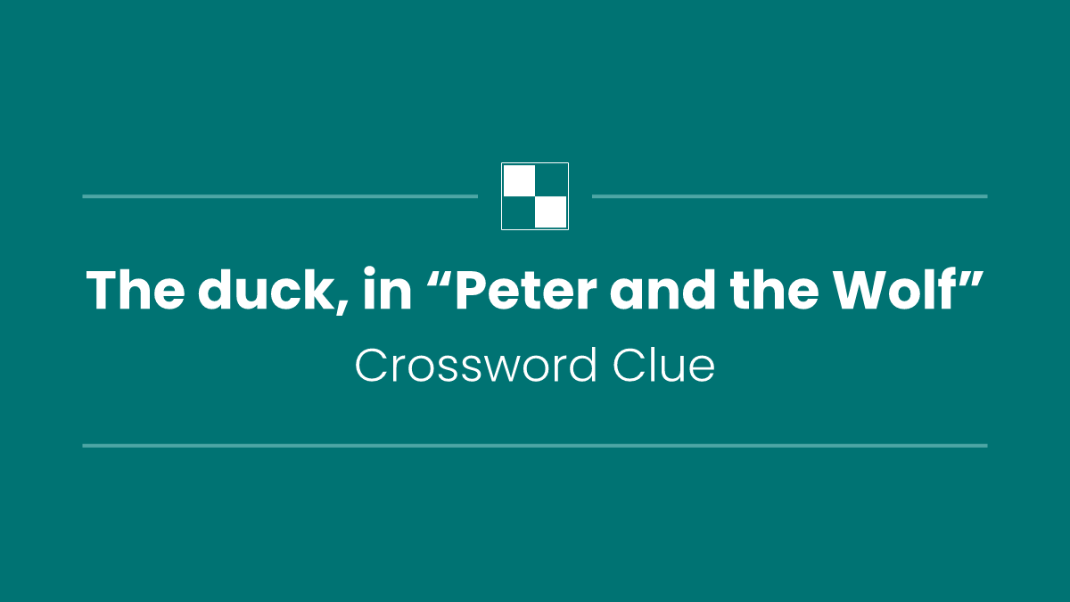 The duck, in “Peter and the Wolf”