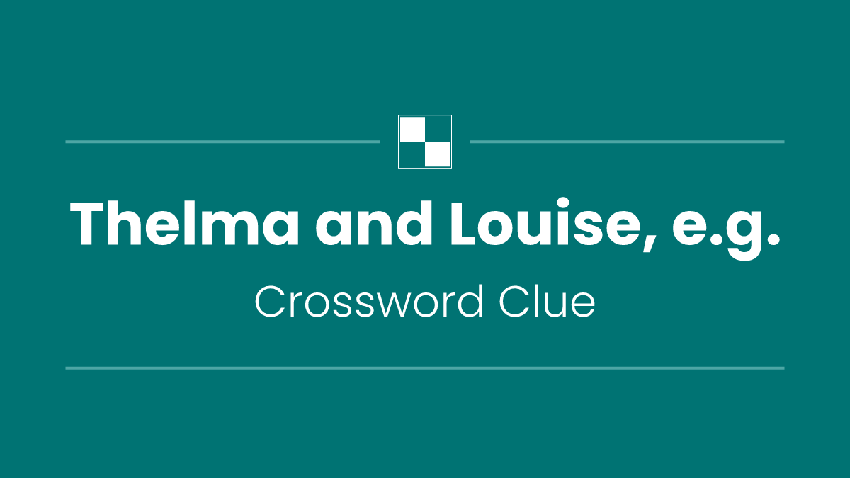 Thelma and Louise, e.g.