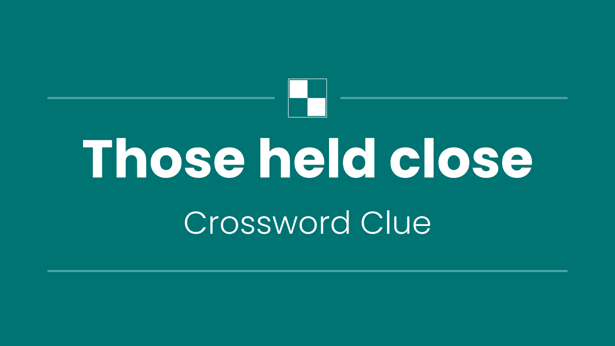 Those held close
