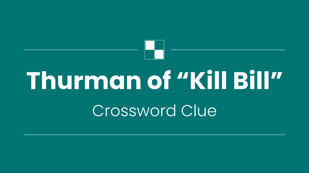 Thurman of “Kill Bill”