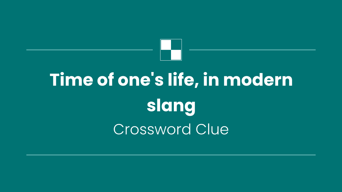 Time of one's life, in modern slang