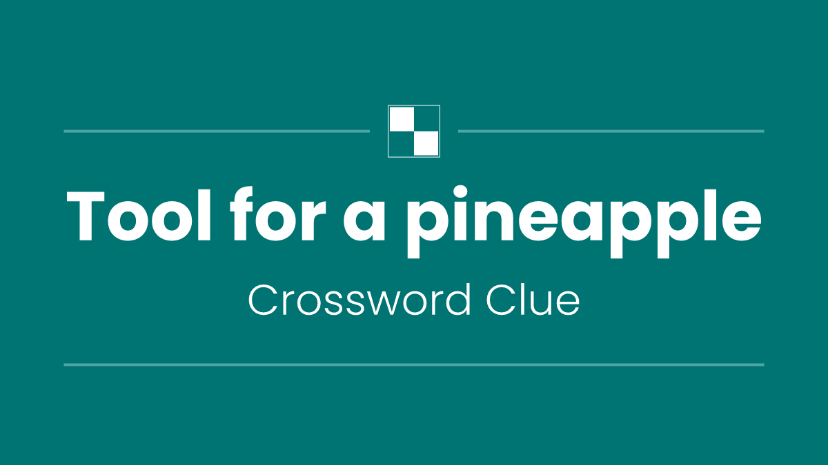Tool for a pineapple