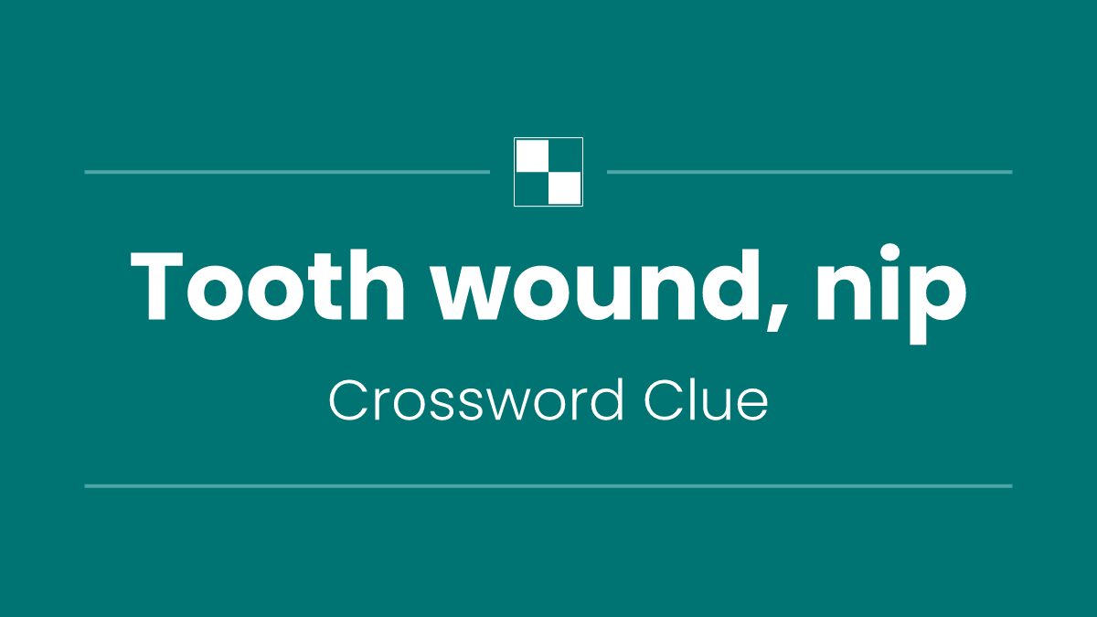 Tooth wound, nip