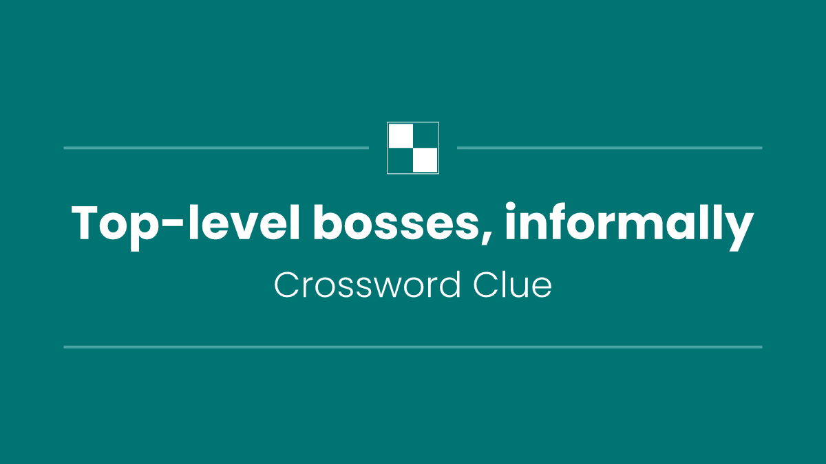 Top-level bosses, informally