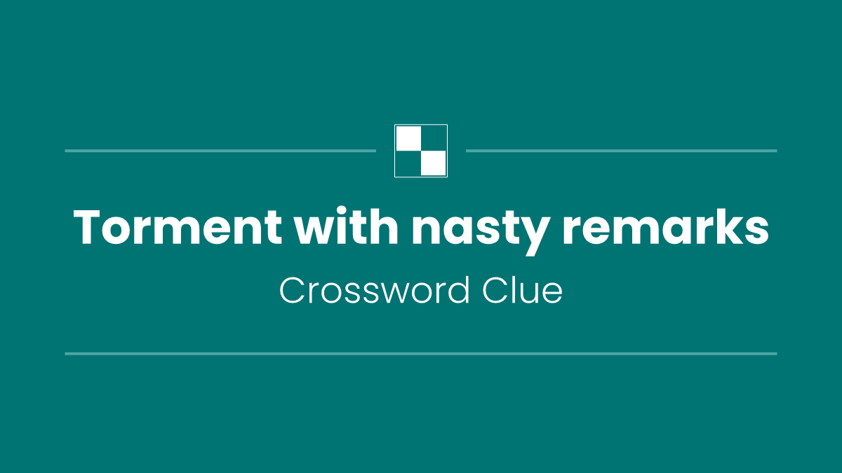 Torment with nasty remarks