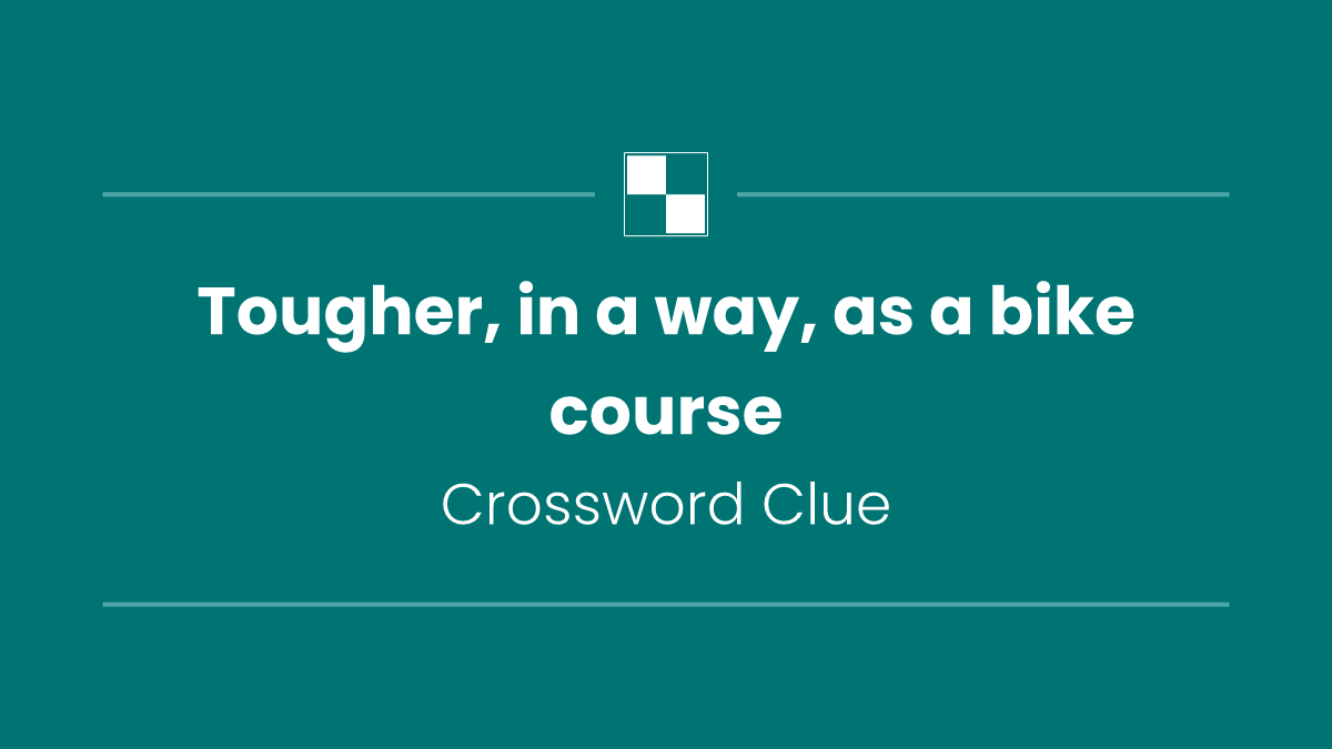 Tougher, in a way, as a bike course