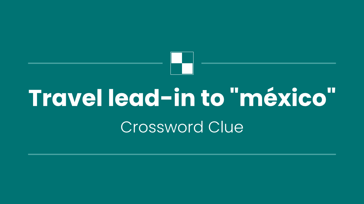 Travel lead-in to "méxico"