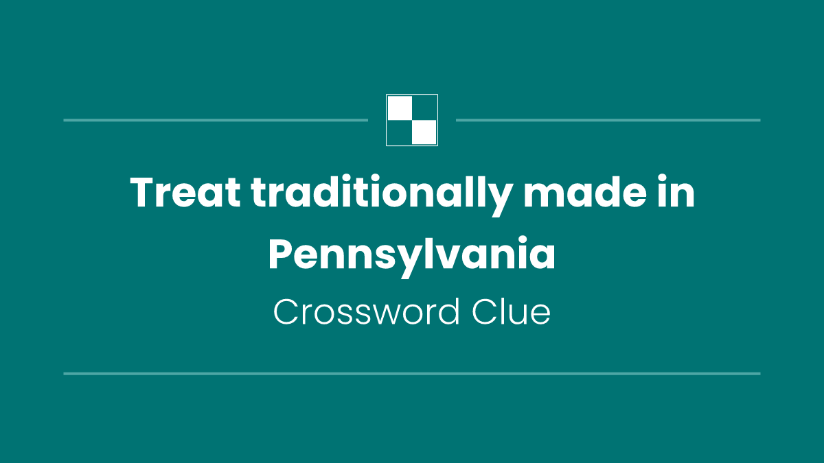 Treat traditionally made in Pennsylvania