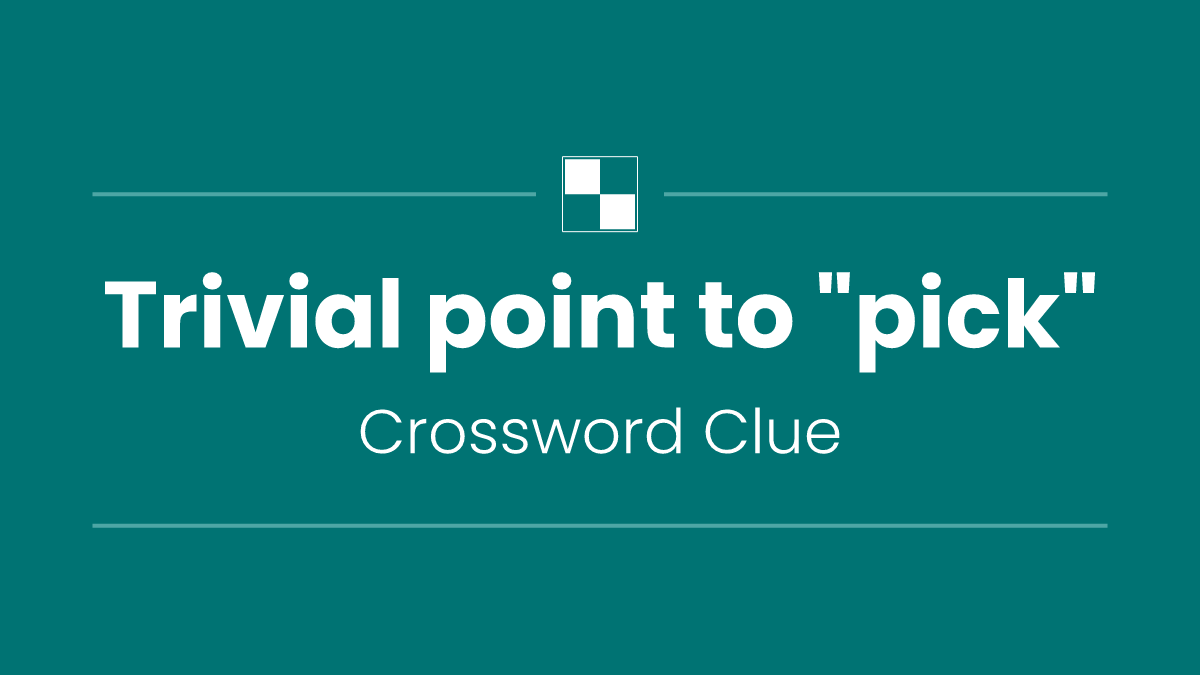 Trivial point to "pick"