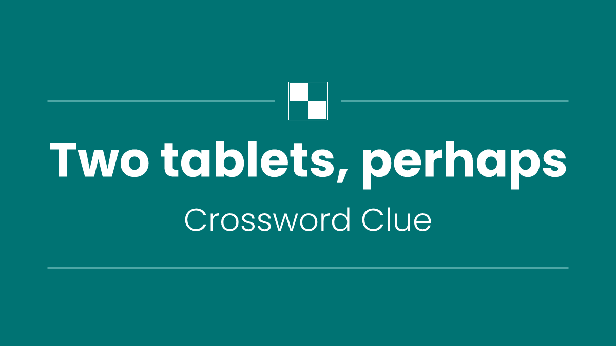 Two tablets, perhaps