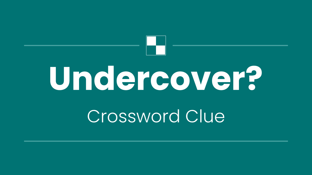 Undercover?