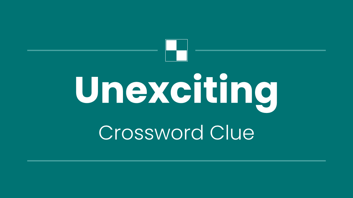 Unexciting