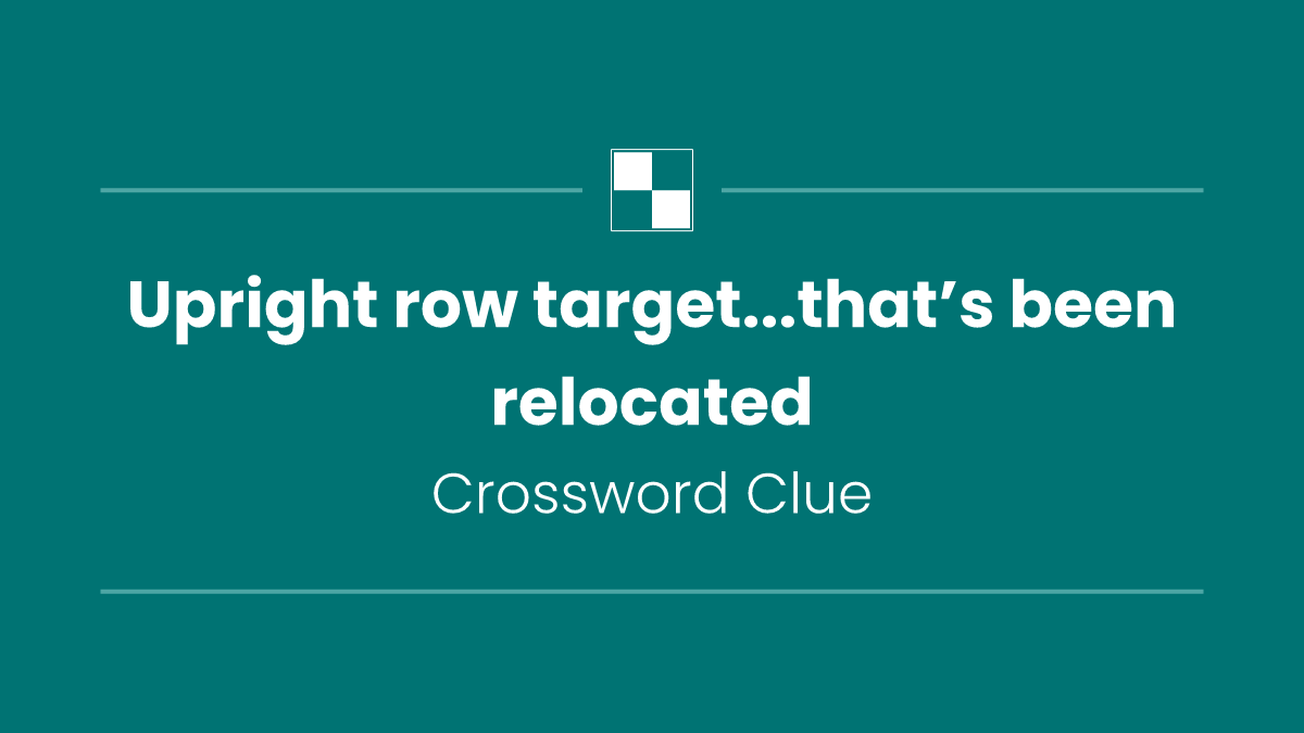 Upright row target...that’s been relocated
