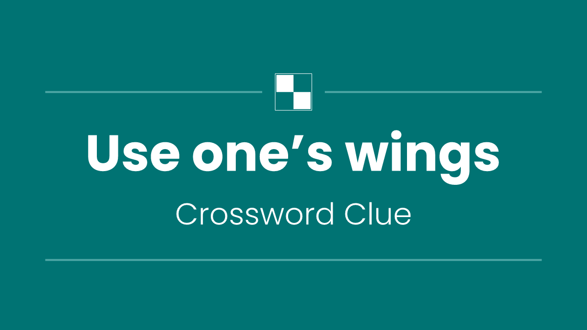 Use one’s wings