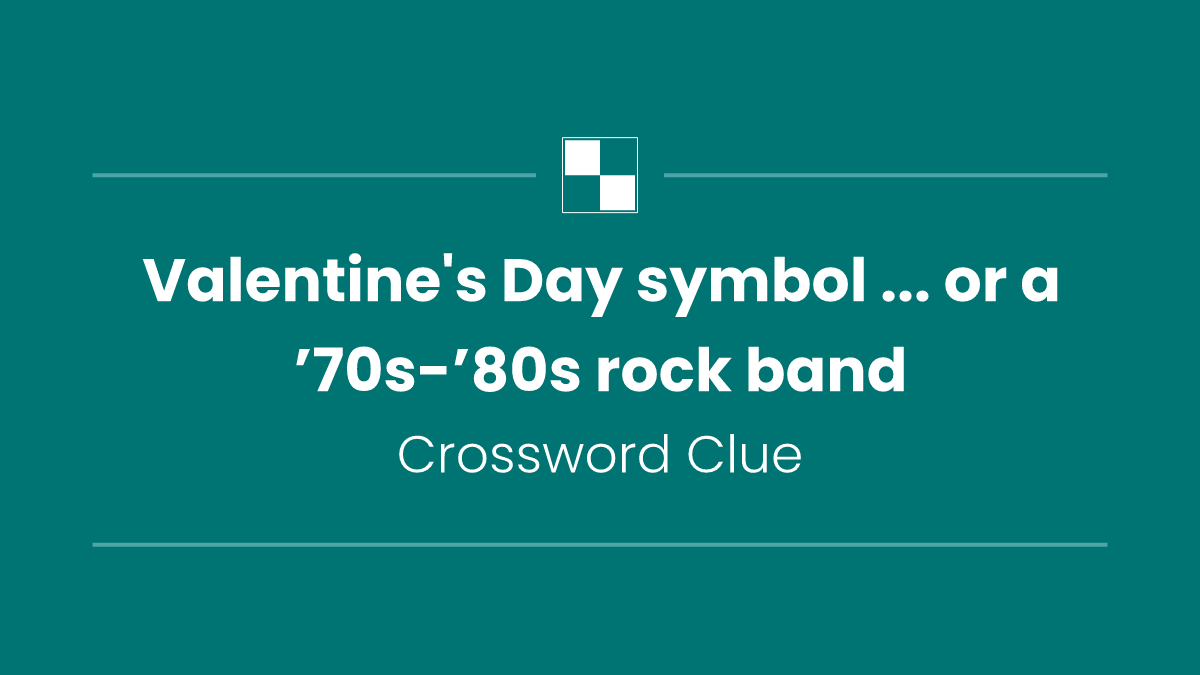 Valentine's Day symbol ... or a ’70s-’80s rock band