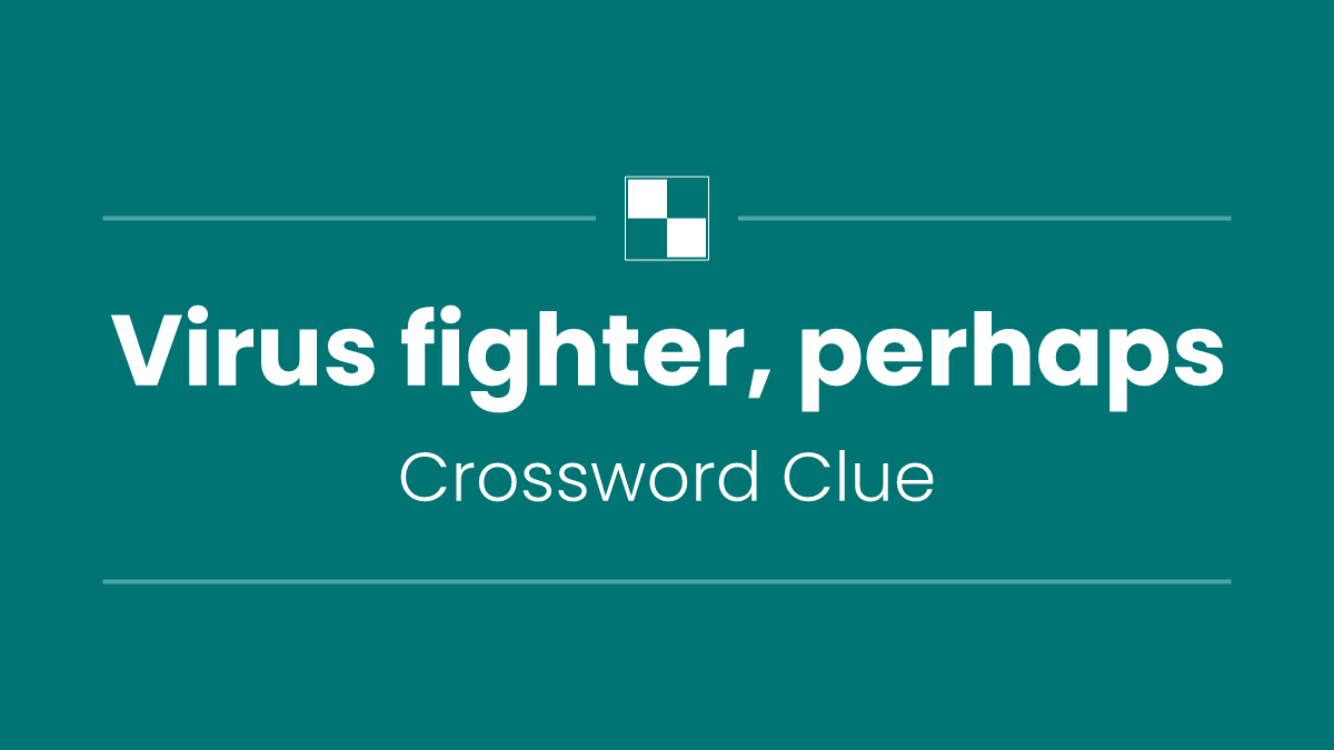 Virus fighter, perhaps