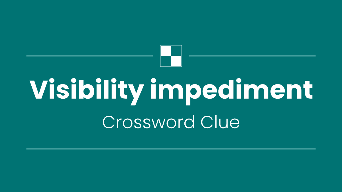 Visibility impediment