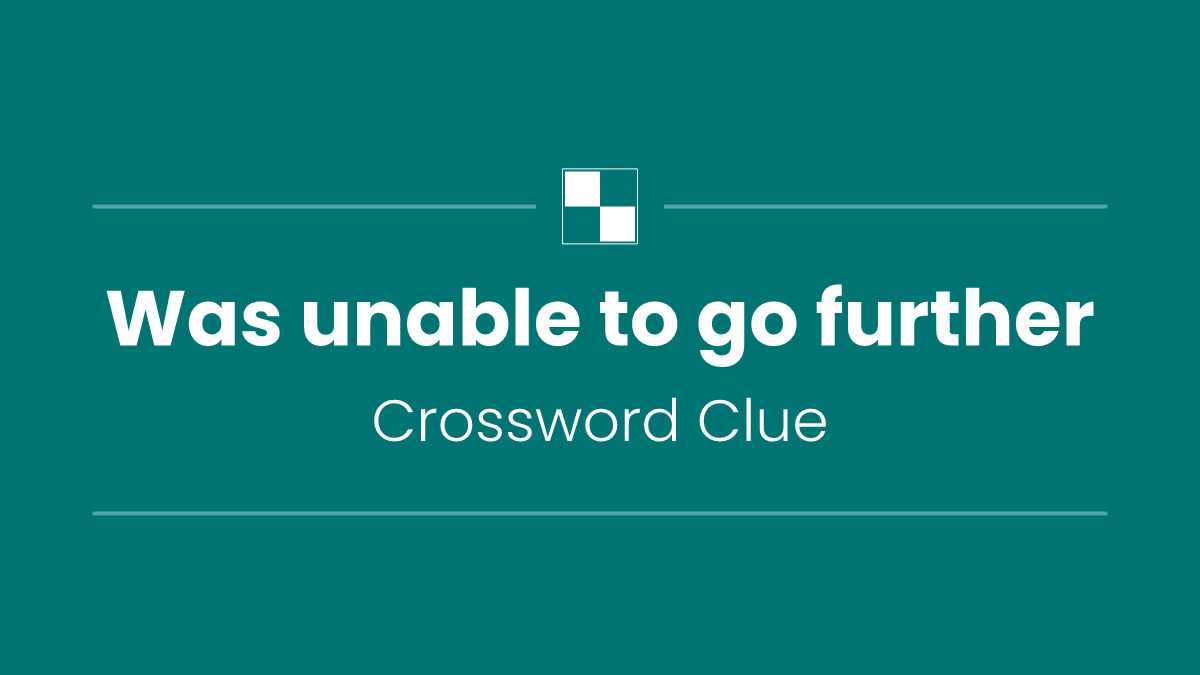 Was unable to go further