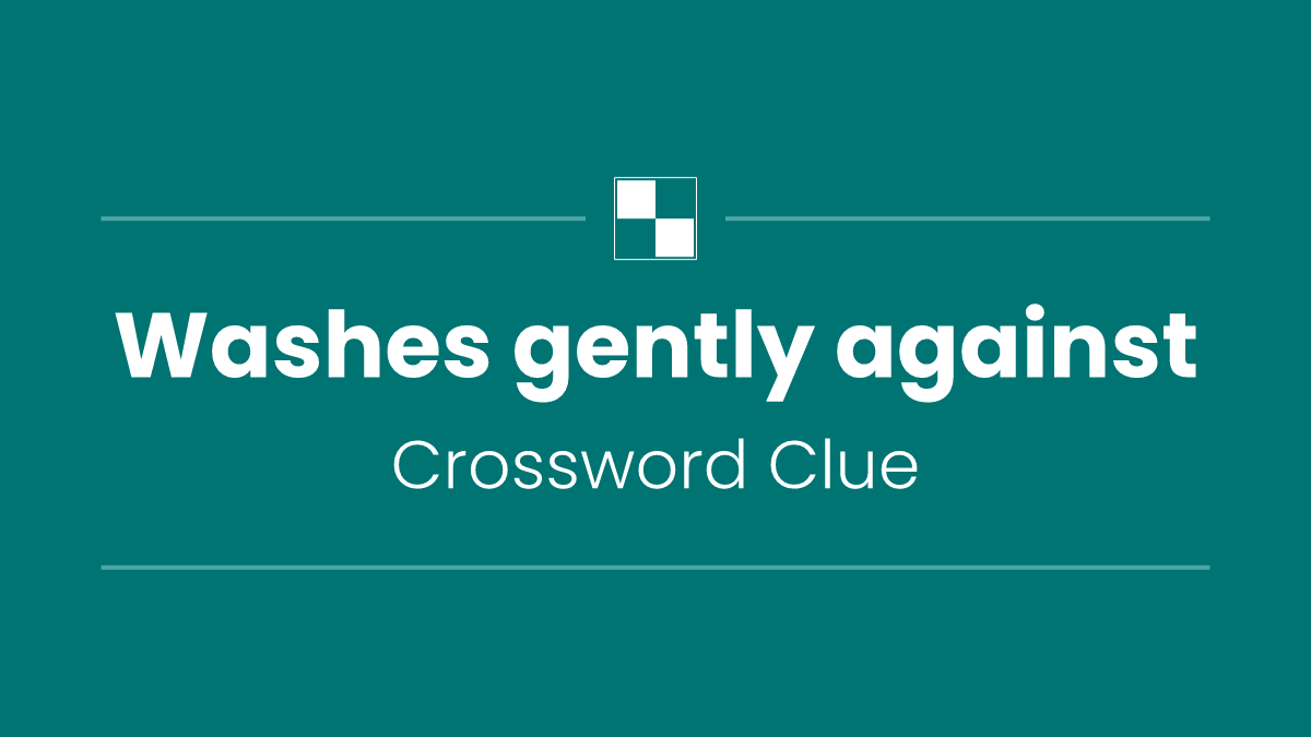 Washes gently against
